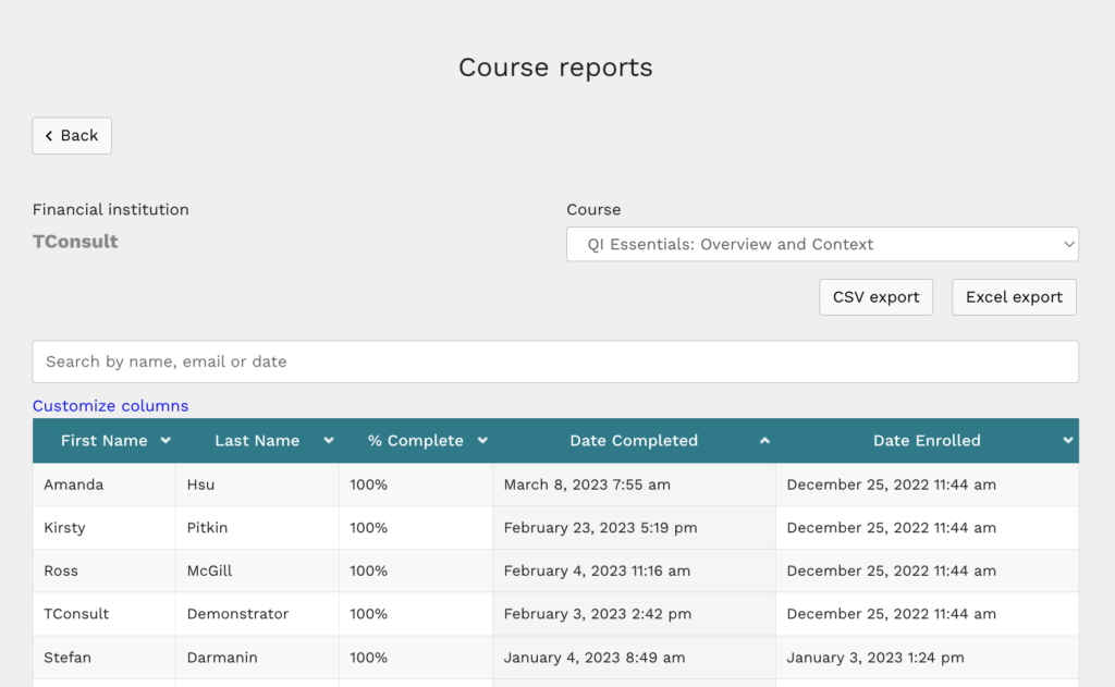 Screenshot of course reports dashboard showing the results for the QI Essentials: Overview and Context course.

The results table includes columns for First Name, Last Name, % Complete, Date Completed and Date Enrolled.

There are buttons to export the data as CSV or Excel.

There is a search bar to search the table by name, email or date.